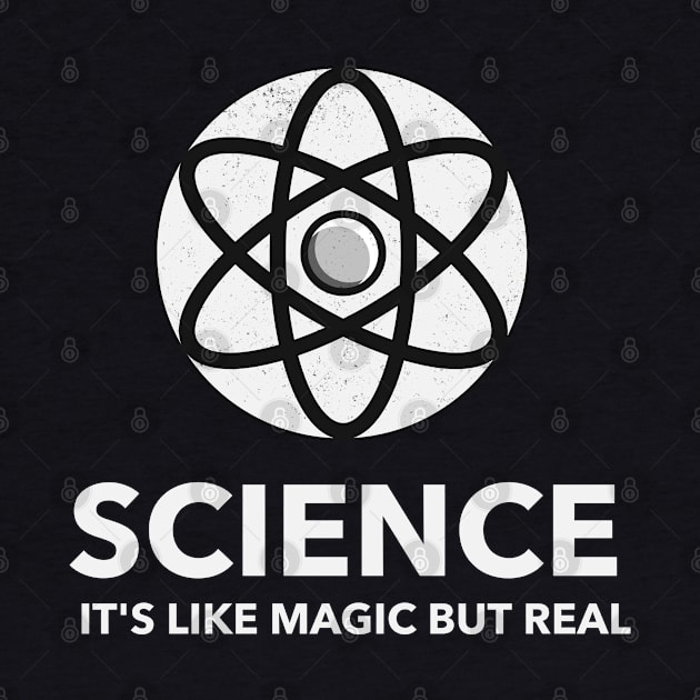 Science It's Like Magic But Real by Hunter_c4 "Click here to uncover more designs"